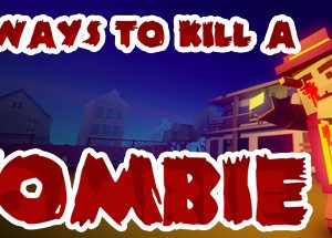 69 Ways to Kill a Zombie Steam Key
