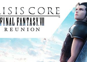 CRISIS CORE -FINAL FANTASY VII- REUNION Steam Key