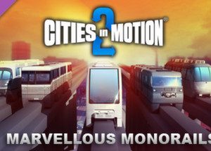 Cities in Motion 2: Marvellous Monorails Steam Key