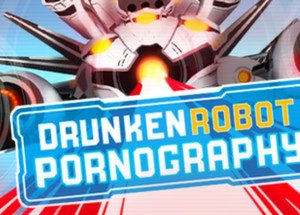 Drunken Robot Pornography Steam Key