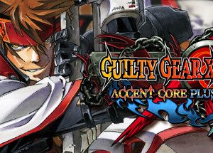 GUILTY GEAR XX ACCENT CORE PLUS R Steam Key