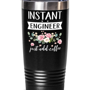 Instant Engineer Just Add Coffee, Engineer Tumbler, gifts for her, best friend