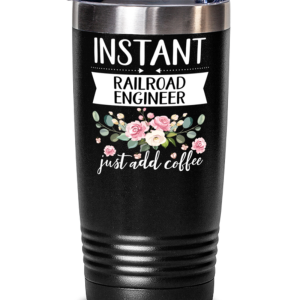 Instant Railroad engineer Just Add Coffee, Railroad engineer Tumbler, gifts