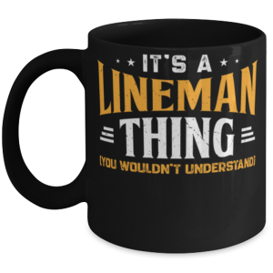 It's A Lineman Thing Mug You Wouldn't Understand