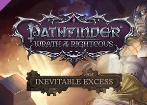Pathfinder: Wrath of the Righteous - Inevitable Excess Steam Key
