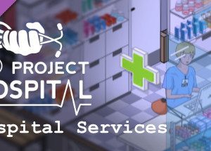 Project Hospital - Hospital Services Steam Key: Global