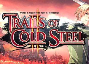 The Legend of Heroes: Trails of Cold Steel II Steam Key