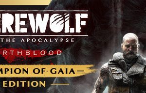 Werewolf: The Apocalypse - Earthblood Champion of Gaia Edition Epic Games Key (Digital Download)