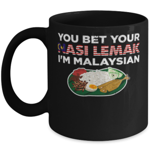 You Bet Your Nasi Lemak I'm Malaysian - National Dish Saying Mug With Graphic