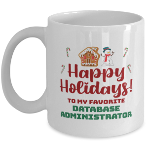 Christmas Mug For Database Administrator - Happy Holidays 1 To My Favorite -