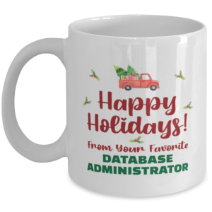 Christmas Mug From Database Administrator - Happy Holidays 2 From Your