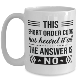 Coffee Mug for Short Order Cook - 15 oz Funny Tea Cup For Office Friends