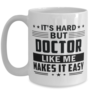 Doctor Funny Mug - 15 oz Coffee Cup For Friends Office Co-Workers Men Women -