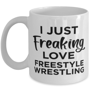 Freestyle Wrestling Sports Fan Coffee Mug - I Just Freaking Love - Funny 11 oz