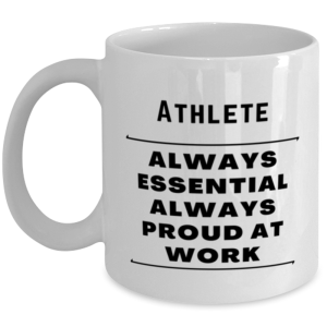 Funny Athlete Coffee Mug - Always Essential Proud At Work - 11 oz Tea Cup For