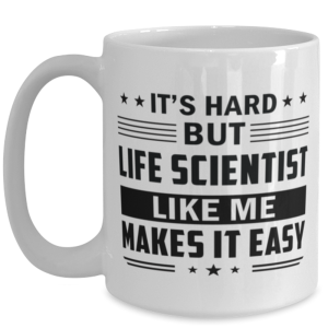 Life Scientist Funny Mug - 15 oz Coffee Cup For Friends Office Co-Workers Men