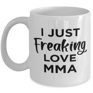 MMA Sports Fan Coffee Mug - I Just Freaking Love - Funny 11 oz Tea Cup For Men