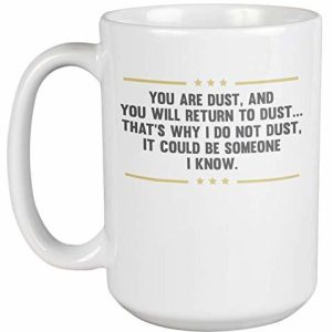 Make Your Mark Design Funny Dust Quote Coffee & Tea Mug for Brother, Sister, Men