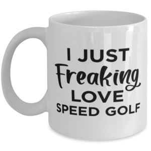 Speed Golf Sports Fan Coffee Mug - I Just Freaking Love - Funny 11 oz Tea Cup