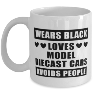 Wears Black Avoids People Coffee Mug for Model Diecast Cars Collector - Funny