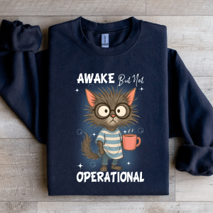Awake But Not Operational Sweartshirt