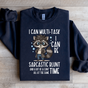 I Can Multi Task I Can Be Sarcastic Blunt Sweatshirt