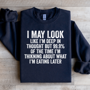 I May Look Like I'm Deep In Thought Sweatshirt
