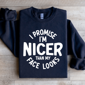 I Promise I'm Nicer Than My Face Looks Sweatshirt