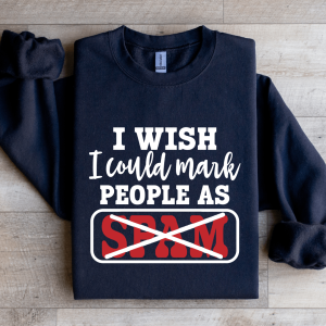I Wish I Could Mark People Sweatshirt