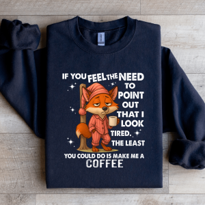 If You Feel The Need To Point Out That Sweatshirt