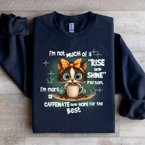 I'm Not Much of A Rise And Shine Person Sweatshirt