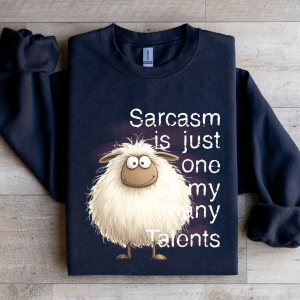 Sarcasm Is Just One Of My Many Talents Sweatshirt