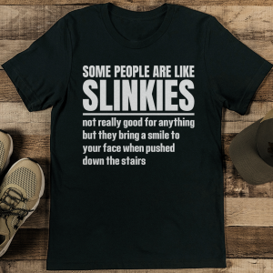 Some People Are Like Slinkies Not Really Good Tee