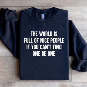 The World Is Full Of Nice People Sweatshirt