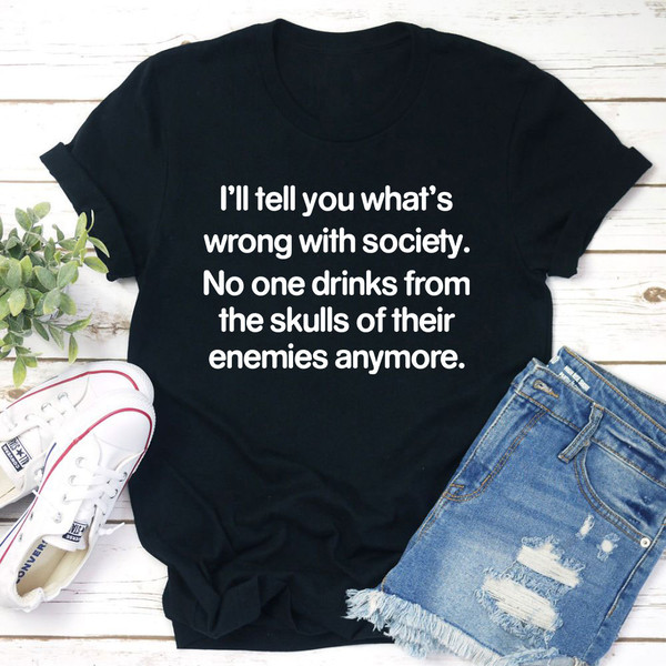 What Is Wrong With Society T-Shirt