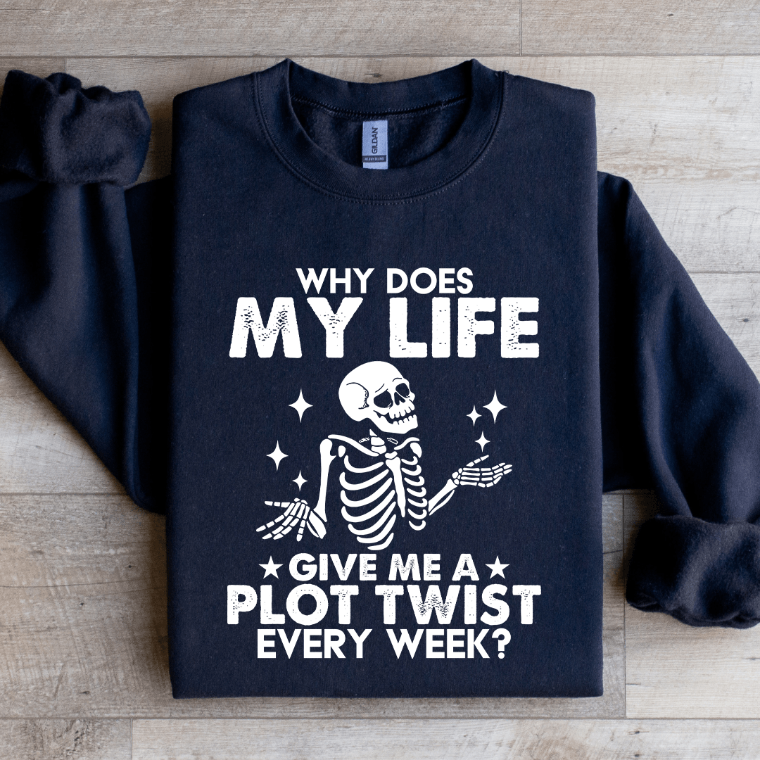 Why Does My Life Give Me Sweatshirt