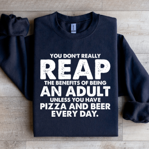 You Don't Really Reap The Benefits Of Being An Adult Sweatshirt