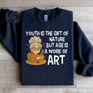 Youth Is The Gift Of Nature Sweatshirt