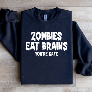 Zombies Eat Brains You're Safe Sweatshirt