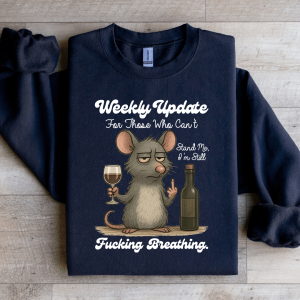 weekly Update For Those Who Can't Stand Me Sweatshirt