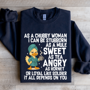 As A Chubby Woman I Can Be Stubborn Sweatshirt