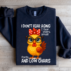 I Don't Fear Aging I Fear Stairs Small Font Sweatshirt