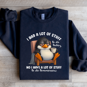 I Had A Lot Of Stuff To Do Today Sweatshirt