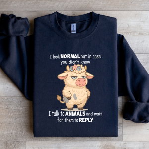I Look Normal But In Case You Didn't Know Sweatshirt