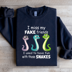 I Miss My Fake Friends I Used To Have Fun Sweatshirt