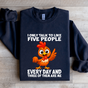 I Only Talk To Like Five People Every Day Sweatshirt