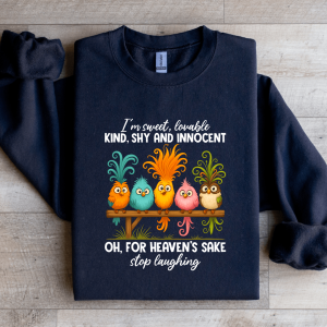 I'm Sweet Lovable Kind Shy And Innocent Sweatshirt