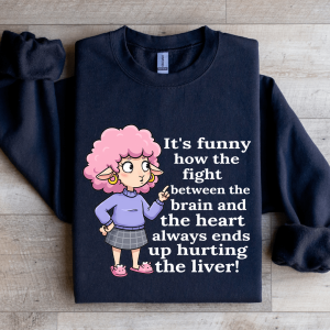 It's Funny How The Fight Between The Brain Sweatshirt