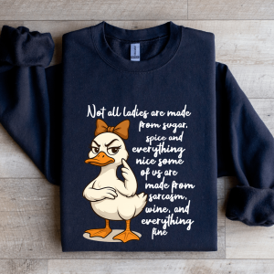 Not All Ladies Are Made From Sugar Spice Sweatshirt