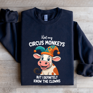 Not My Circus Monkeys Sweatshirt